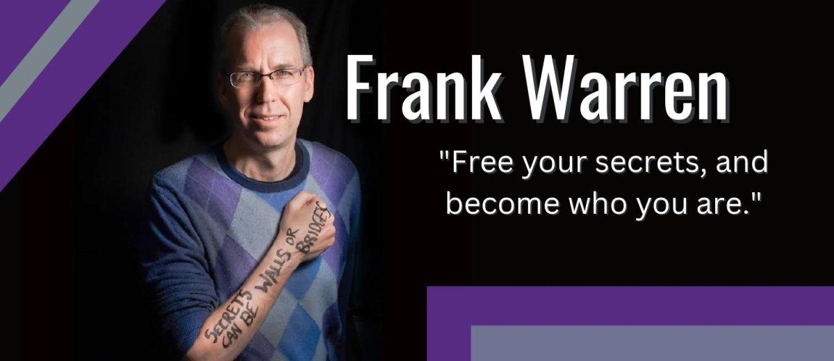 Frank Warren is the inventor of PostSecret. People send in secrets anonymously to Warren through different mediums and he chooses which ones to post on social media. He has received over one million secrets.